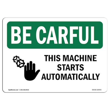 Signmission OSHA CAREFUL Sign, This Machine Starts Automatically, 18in X 12in Aluminum, 12" H, 18" W, Landscape OS-BC-A-1218-L-10055